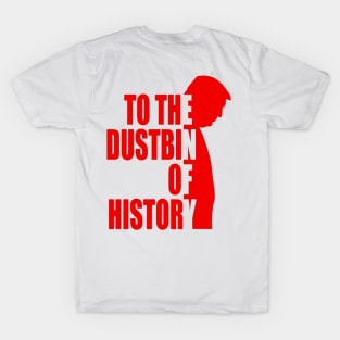 to the dustbin of history T-Shirt